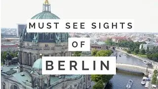 MUST SEE SIGHTS OF BERLIN - TIPS & TRICKS