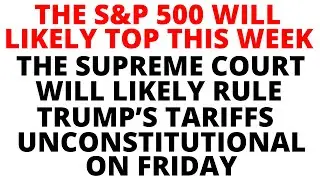 Could the Supreme Court Rule Trump's Tariffs Unconstitutional and Trigger a Stock Market CRASH?