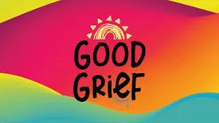 Good Grief | Grieving Roles | Weekend Experience