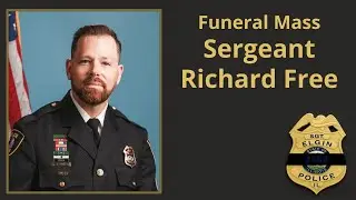 Funeral Mass for Sgt. Richard Free &ndash; Elgin Police Department