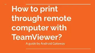 How to print through remote computer with TeamViewer?