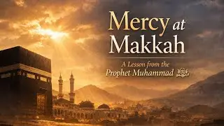 When the Prophet Muhammad ﷺ Chose Forgiveness Over Revenge | A Powerful Story