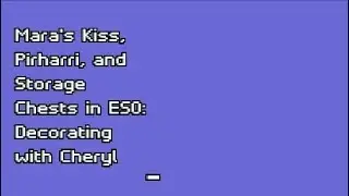 Mara's Kiss, Pirharri, and Storage Chests in ESO: Decorating with Cheryl