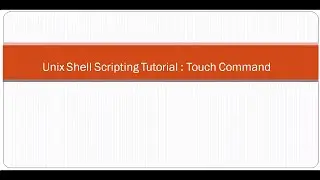 Unix Shell Scripting Tutorial  Touch Command