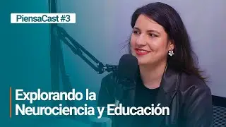 Explorando la Neurociencia y Educaci&oacute;n, con Eli Valdeez - PiensaCast #003