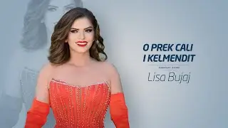Lisa Bujaj - O Prek Cali i Kelmendit (Official Music)
