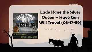 Lady Kane the Silver Queen &ndash; Have Gun Will Travel (05-17-59)