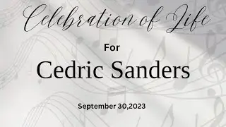 Celebration of Life for Cedric Sanders, September 30th, 2023