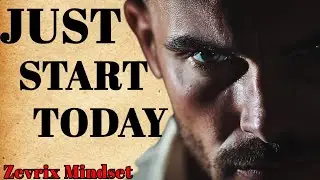 JUST START TODAY—The One Decision That Can Change Your Life Forever। MOTIVATION VIDEO