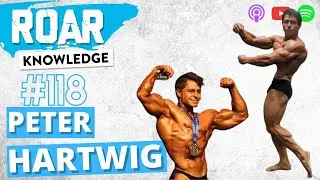 Natural Pro IFBB Athlete | Peter Hartwig - Fearless Training ROAR Knowledge Podcast Episode  #118