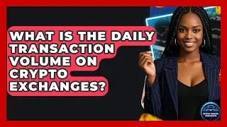 What Is The Daily Transaction Volume On Crypto Exchanges? - Crypto Trading Strategists