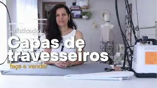 Costura passo a passo - Capas de travesseiros sofisticadas! Faça e venda!