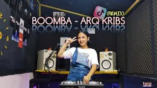 BOOMBA - ARQ KRIBS (REMIX) VIRAL TIKTOK TERBARU 2023