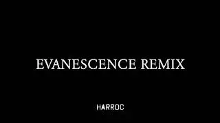 Harroc - Evanescence Remix