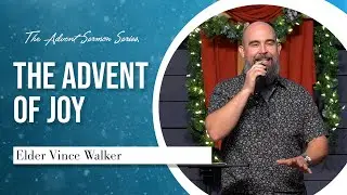 The Advent of Joy - The Advent Series, December 14th, 2025