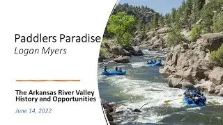 Arkansas River Valley -  Paddlers Paradise, Logan Myers