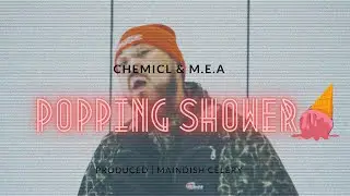 Chemicl - Popping Shower feat. M.e.A (prod.Maindish Celery)