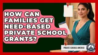 How Can Families Get Need-based Private School Grants? - Private Schools America