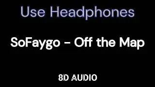SoFaygo - Off the Map | 8D Audio