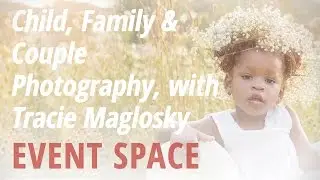 Child, Family and Couple Photography with Tracie Maglosky