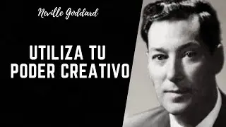 UTILIZA TU PODER CREATIVO PARA MANIFESTAR - NEVILLE GODDARD