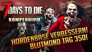 7 Days to Die 1.0 | Hordenbase verbessern & Blutmond Tag 350 Insane | Anf&auml;nger Tutorial Deutsch