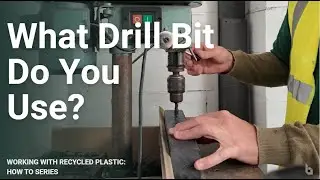 What Drill Bit Do You Use? @BritishRecycledPlastic