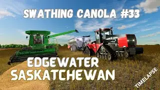 Swathing & Harvesting Canola | Edgewater Sask | Time-Lapse | FS22 Console