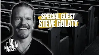 Special Guest Steve Galaty | The Finding Neverland Podcast #76