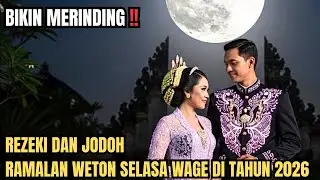 RAMALAN PALINNG DI TUNGGU !! INI YANG TERJADI PADA WETON SELASA WAGE DI TAHUN 2026 BIKIN MERINDING!!