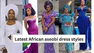 Latest designs of African Asoebi dress styles for beautiful ladies for special occasion 