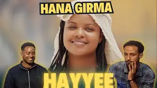 Hana Girma - Hayyee | ሃና ግርማ - ሀዬ |ELILTA REACTION