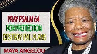 Pray Psalm 64 for Protection Destroy Evil Plans, Break Curses, End Envy   Dr  Maya Angelou