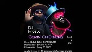 DJ BIG X &ndash; COMIN&rsquo; ON STRONG | Official R&B / Hip-Hop Album 2026
