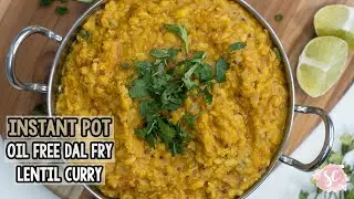 Instant Pot Lentil Curry | Dal Fry | Oil Free