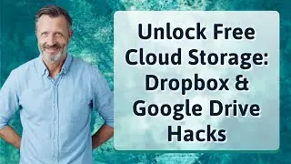 Unlock Free Cloud Storage: Dropbox & Google Drive Hacks
