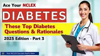 Ace Your NCLEX with These Top Diabetes Questions & Rationales &ndash; 2025 Edition (Part 3)