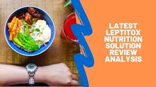 Leptitox Reviews &ndash; Latest Leptitox Nutrition Solution Review Analysis