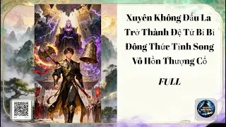 Đấu La Đồng Nhân: Song Sinh Võ Hồn Rìu Bàn Cổ & Chuông Đông Hoàng FUll - Audio Truyện Đồng Nhân