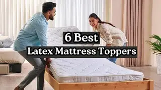 Top 6 Best Latex Mattress Toppers in 2025 | Natural Comfort, Support & Cooling Sleep!