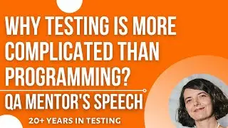 QA mentor's speech: Why testing is more complicated than programming?