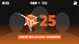 GBB25: World League CREW Category | Top 5 Wildcard Announcement
