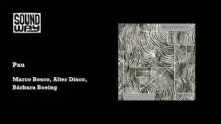Marco Bosco, Alter Disco, B&aacute;rbara Boeing - Pau (Official Audio)