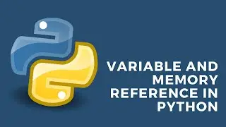 Variable and Memory Reference in Python | Memory Management