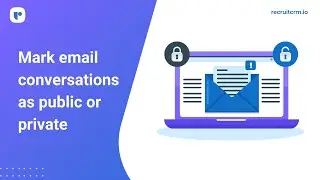 Как сделать электронные переписки общедоступными или приватными в Recruit CRM