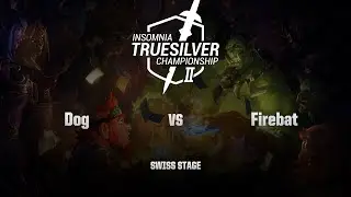 [RU] Dog vs Firebat | Insomnia57 - Truesilver Championship | Swiss Stage