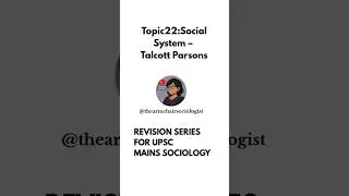 Topic 22-Social System by Talcott Parsons in 60 seconds | UPSC Sociology Revision