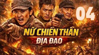 Nữ Chiến Thần Địa Đạo - | Tập 4 | - | Thuyết Minh | Phim Kháng Nhật Căng Não 2026