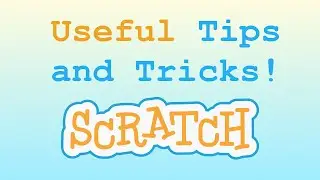 Useful Tips and Tricks for Scratch!