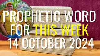Prophetic Word For This Week 14 October 2024